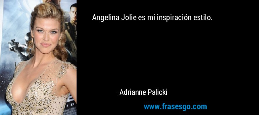 Angelina Jolie es mi inspiración estilo. – Adrianne Palicki