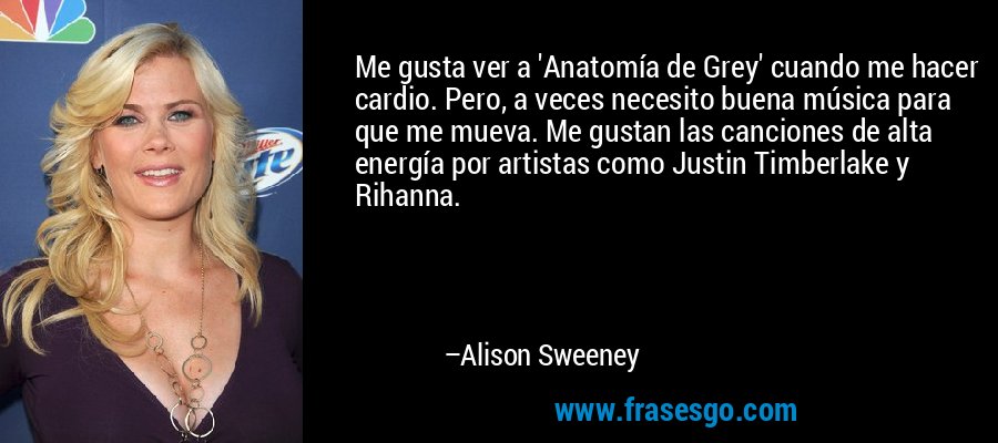 Me gusta ver a 'Anatomía de Grey' cuando me hacer cardio. Pe... - Alison  Sweeney