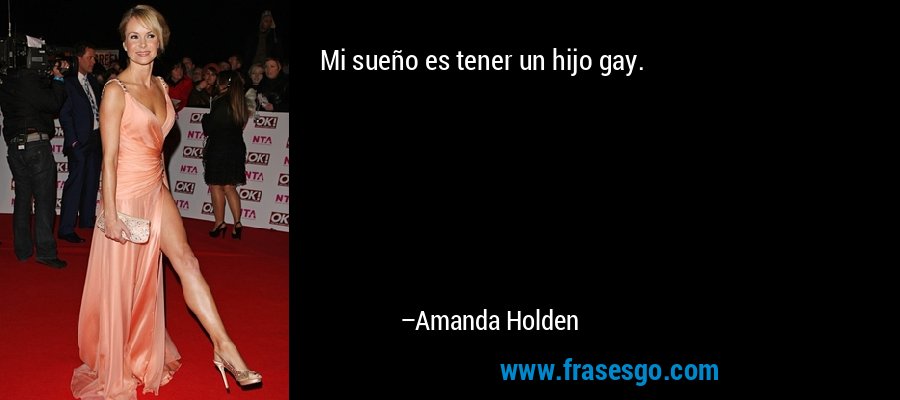 Mi sueño es tener un hijo gay. – Amanda Holden