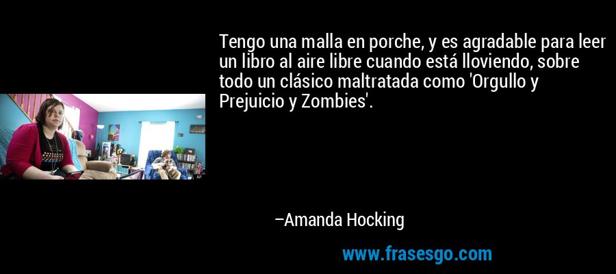 Tengo una malla en porche, y es agradable para leer un libro al aire libre cuando está lloviendo, sobre todo un clásico maltratada como 'Orgullo y Prejuicio y Zombies'. – Amanda Hocking
