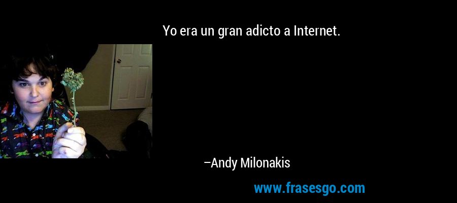 Yo era un gran adicto a Internet. – Andy Milonakis