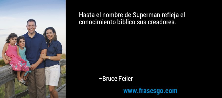 Hasta el nombre de Superman refleja el conocimiento bíblico sus creadores. – Bruce Feiler