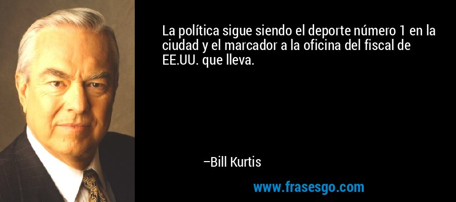 La política sigue siendo el deporte número 1 en la ciudad y el marcador a la oficina del fiscal de EE.UU. que lleva. – Bill Kurtis