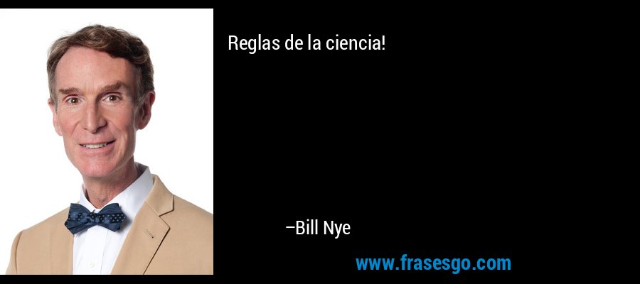 Reglas de la ciencia! – Bill Nye