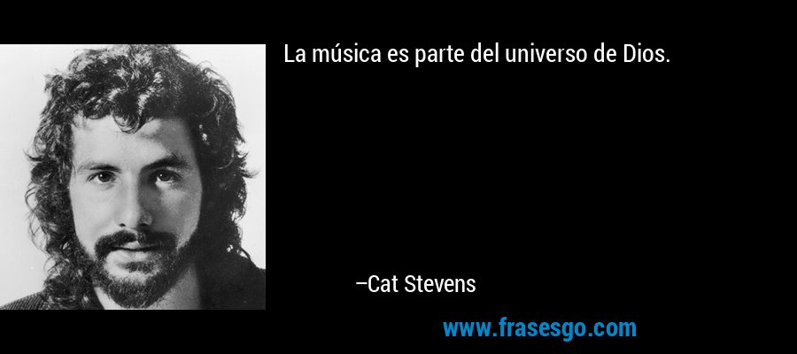 La música es parte del universo de Dios. – Cat Stevens