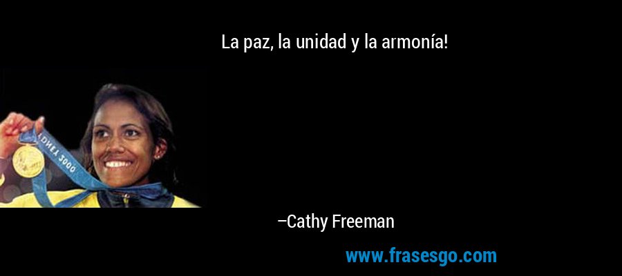La paz, la unidad y la armonía! – Cathy Freeman