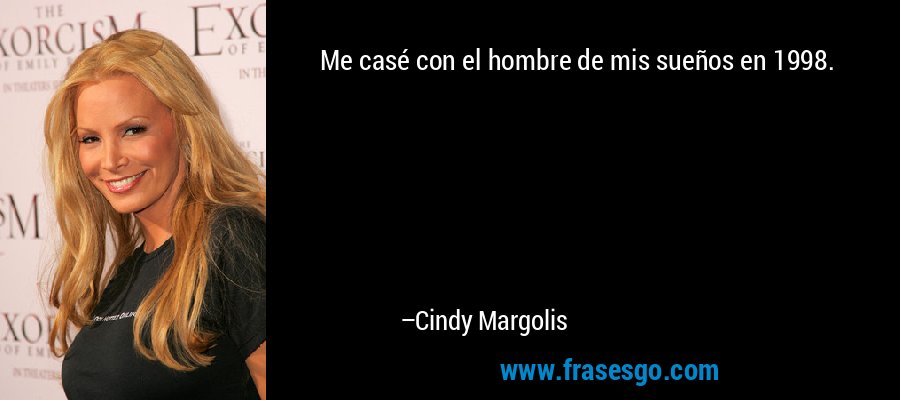 Me casé con el hombre de mis sueños en 1998. – Cindy Margolis