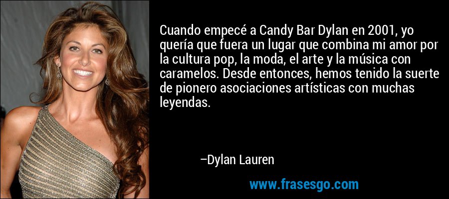 Cuando empecé a Candy Bar Dylan en 2001, yo quería que fuera un lugar que combina mi amor por la cultura pop, la moda, el arte y la música con caramelos. Desde entonces, hemos tenido la suerte de pionero asociaciones artísticas con muchas leyendas. – Dylan Lauren