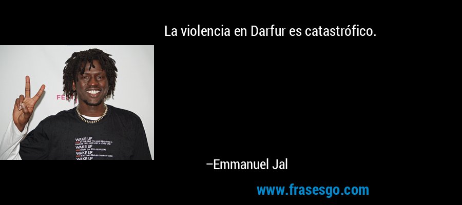 La violencia en Darfur es catastrófico. – Emmanuel Jal