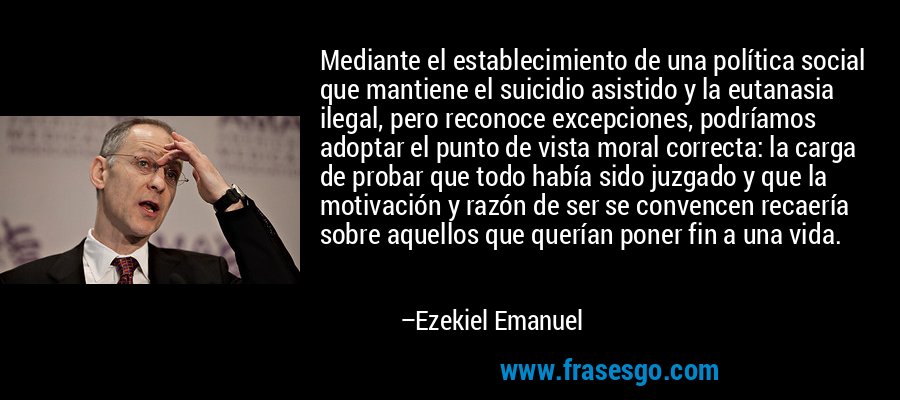 Mediante el establecimiento de una política social que manti... - Ezekiel  Emanuel