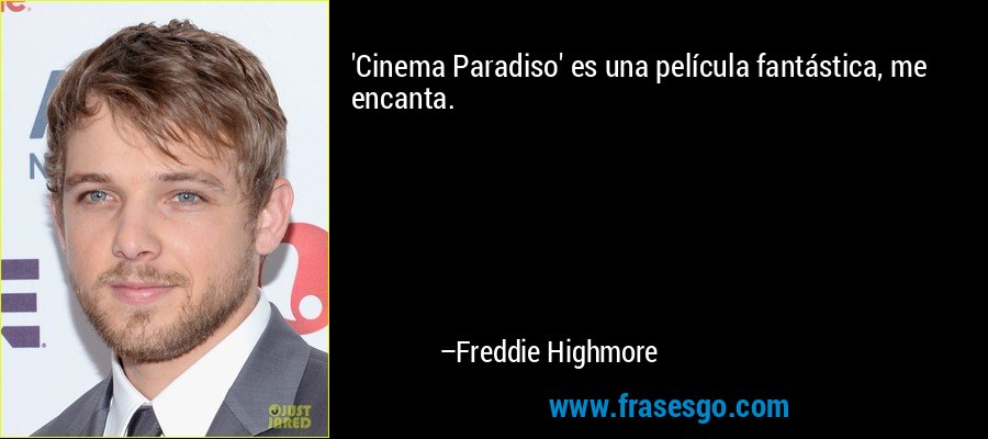 'Cinema Paradiso' es una película fantástica, me encanta. – Freddie Highmore