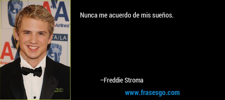 Nunca me acuerdo de mis sueños. – Freddie Stroma