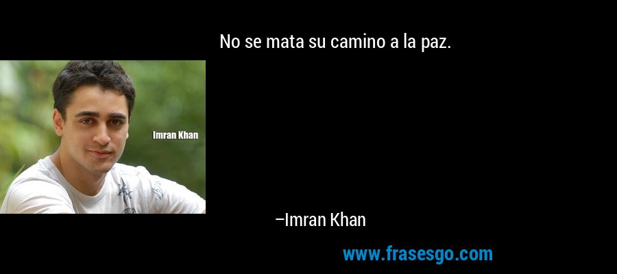 No se mata su camino a la paz. – Imran Khan
