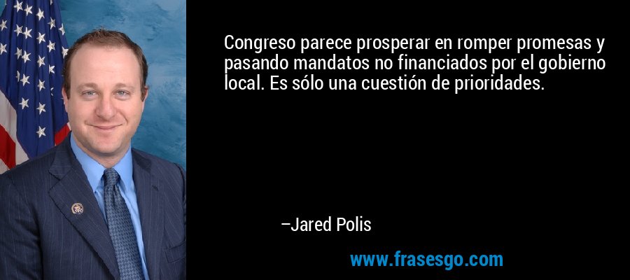 Congreso parece prosperar en romper promesas y pasando mandatos no financiados por el gobierno local. Es sólo una cuestión de prioridades. – Jared Polis