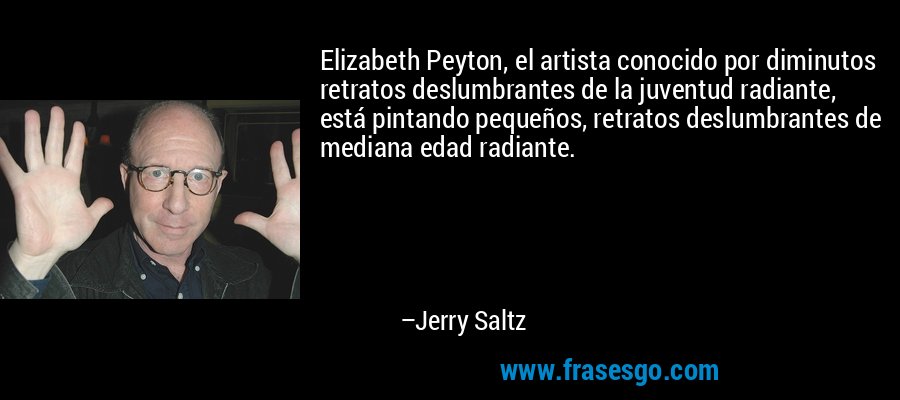 Elizabeth Peyton, el artista conocido por diminutos retratos deslumbrantes de la juventud radiante, está pintando pequeños, retratos deslumbrantes de mediana edad radiante. – Jerry Saltz