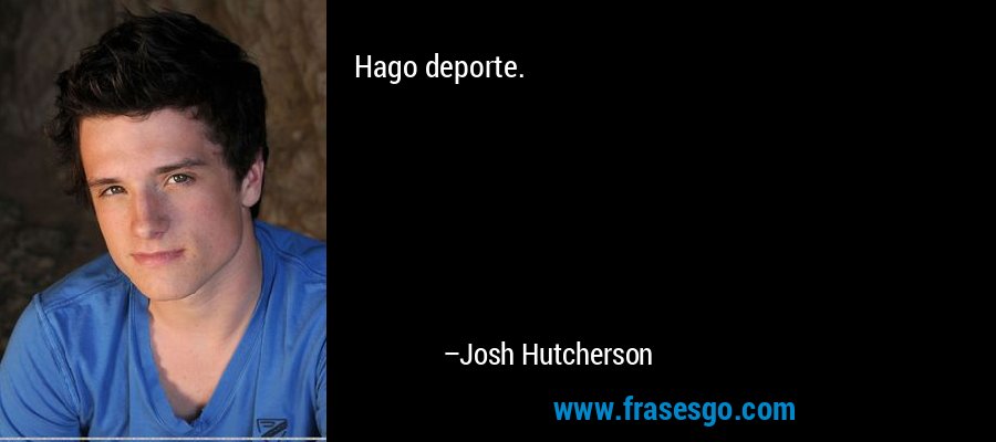 Hago deporte. – Josh Hutcherson