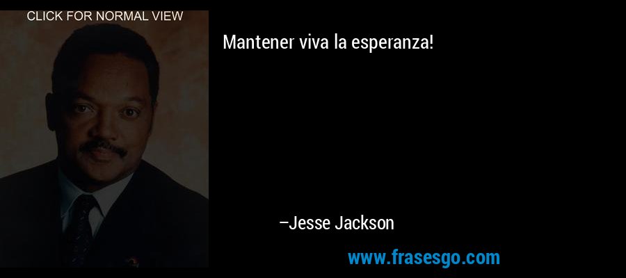 Mantener viva la esperanza! – Jesse Jackson