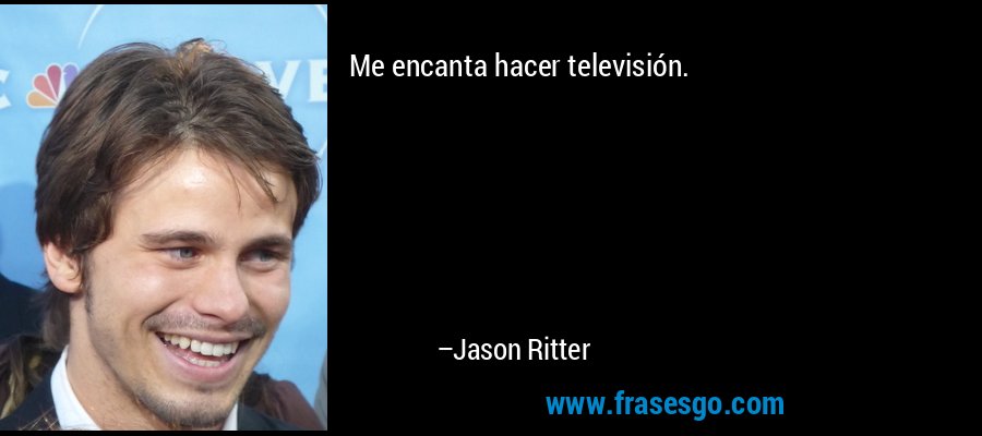 Me encanta hacer televisión. – Jason Ritter