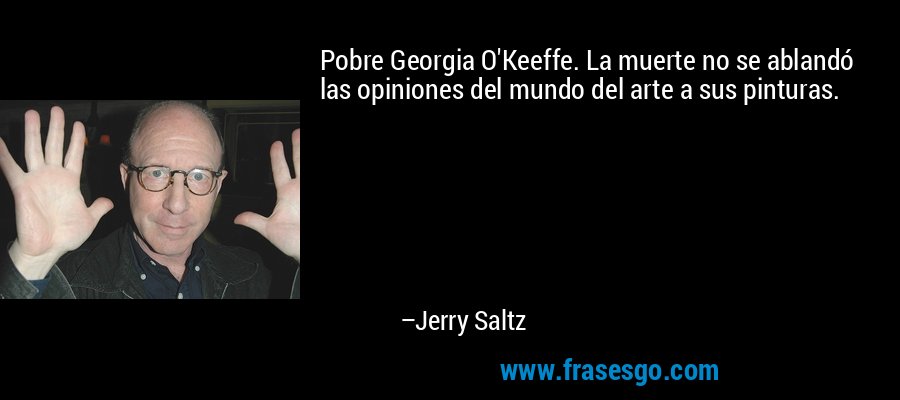 Pobre Georgia O'Keeffe. La muerte no se ablandó las opiniones del mundo del arte a sus pinturas. – Jerry Saltz