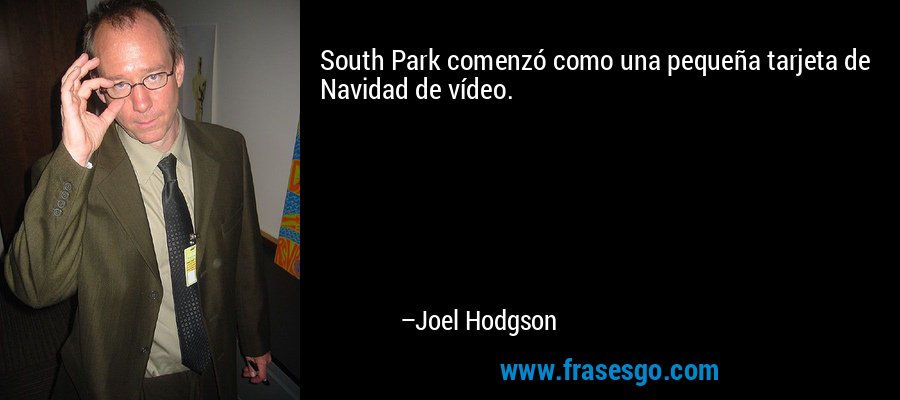 South Park comenzó como una pequeña tarjeta de Navidad de vídeo. – Joel Hodgson