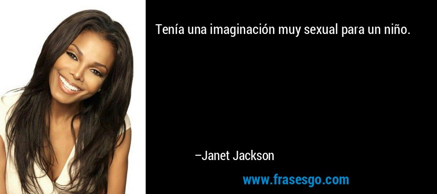 Tenía una imaginación muy sexual para un niño. – Janet Jackson