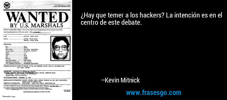 ¿Hay que temer a los hackers? La intención es en el centro de este debate. – Kevin Mitnick