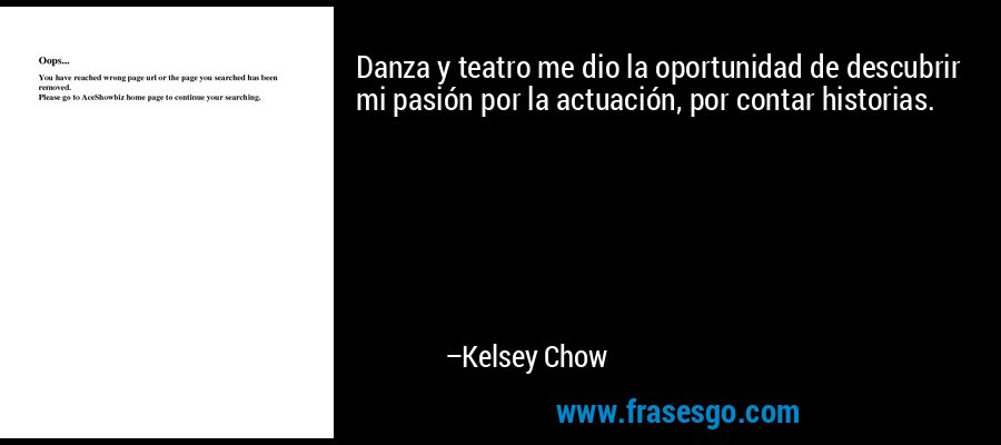 Danza y teatro me dio la oportunidad de descubrir mi pasión por la actuación, por contar historias. – Kelsey Chow