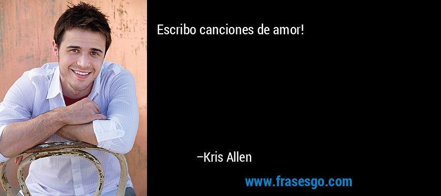 Escribo canciones de amor! – Kris Allen
