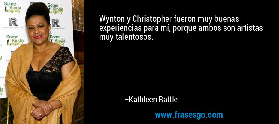 Wynton y Christopher fueron muy buenas experiencias para mí, porque ambos son artistas muy talentosos. – Kathleen Battle