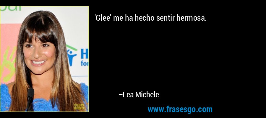 'Glee' me ha hecho sentir hermosa. – Lea Michele