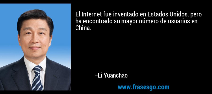 El Internet fue inventado en Estados Unidos, pero ha encontrado su mayor número de usuarios en China. – Li Yuanchao