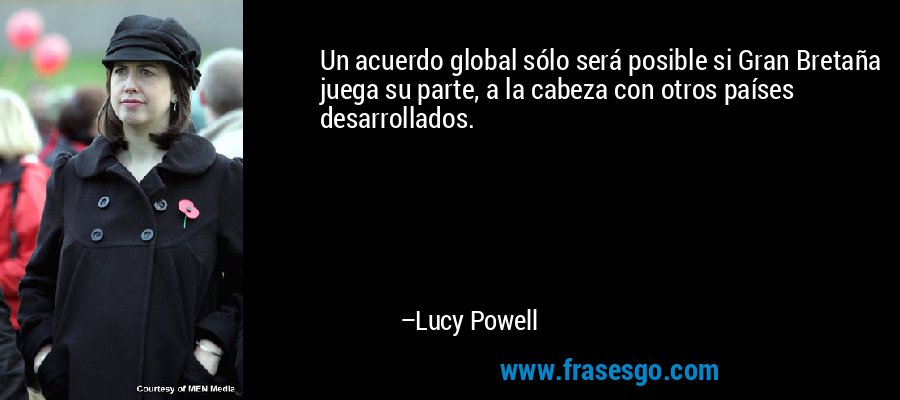 Un acuerdo global sólo será posible si Gran Bretaña juega su parte, a la cabeza con otros países desarrollados. – Lucy Powell