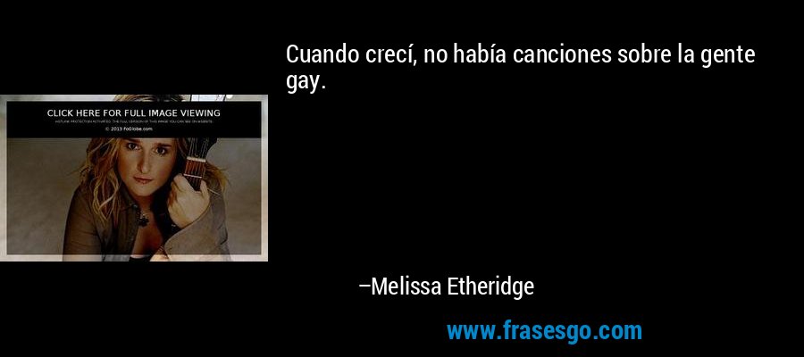 Cuando crecí, no había canciones sobre la gente gay. – Melissa Etheridge
