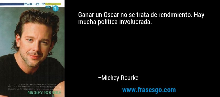 Ganar un Oscar no se trata de rendimiento. Hay mucha política involucrada. – Mickey Rourke