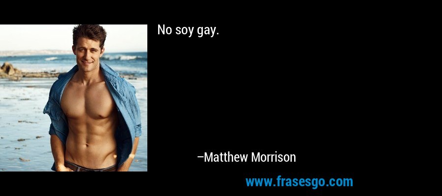 No soy gay. – Matthew Morrison
