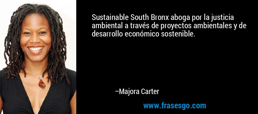 Sustainable South Bronx aboga por la justicia ambiental a través de proyectos ambientales y de desarrollo económico sostenible. – Majora Carter