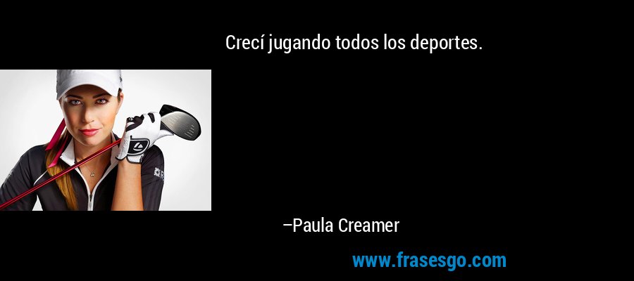 Crecí jugando todos los deportes. – Paula Creamer