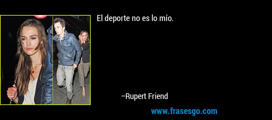 El deporte no es lo mío. – Rupert Friend