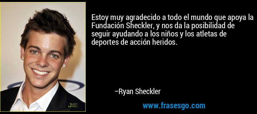 Estoy muy agradecido a todo el mundo que apoya la Fundación Sheckler, y nos da la posibilidad de seguir ayudando a los niños y los atletas de deportes de acción heridos. – Ryan Sheckler