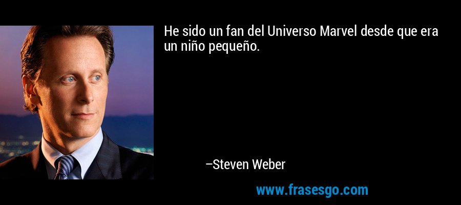 He sido un fan del Universo Marvel desde que era un niño pequeño. – Steven Weber