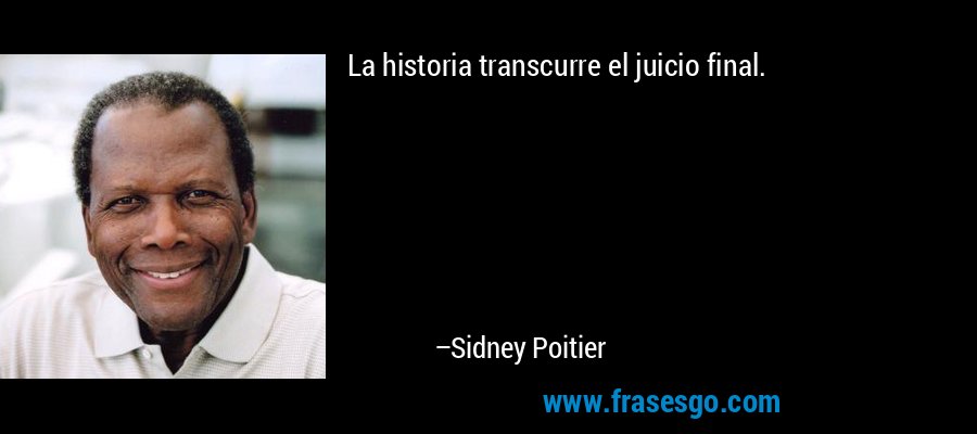 La historia transcurre el juicio final. – Sidney Poitier