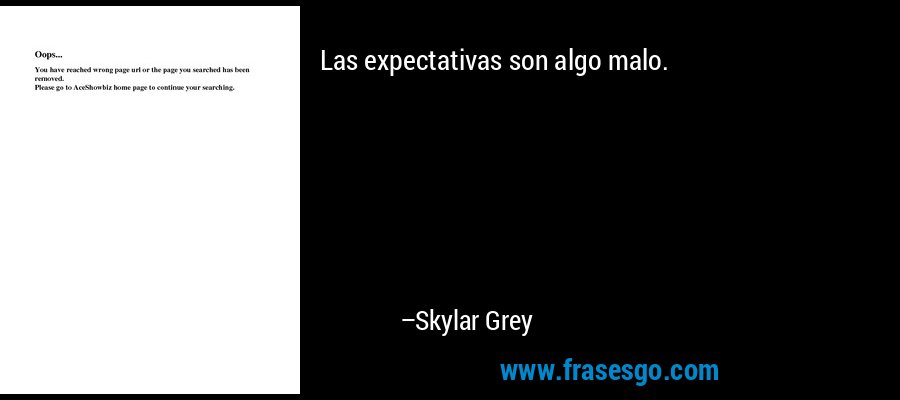 Las expectativas son algo malo. – Skylar Grey