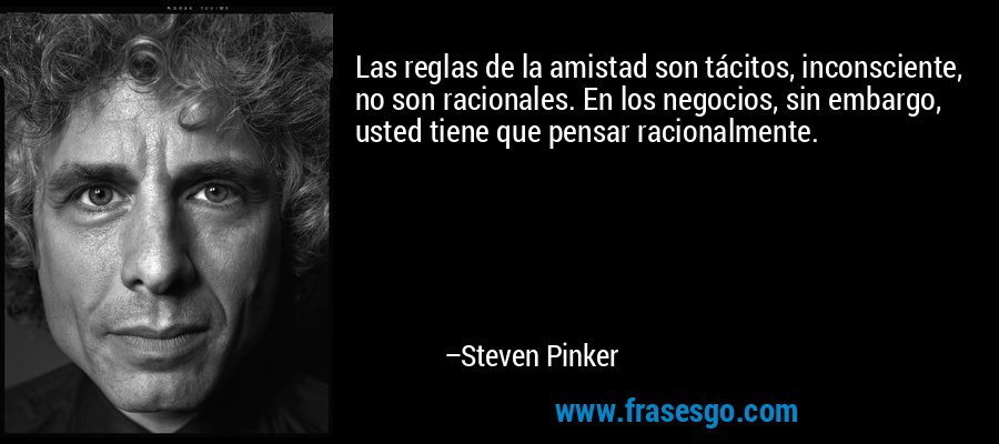 Las Reglas De La Amistad Son Tacitos Inconsciente No Son R Steven Pinker
