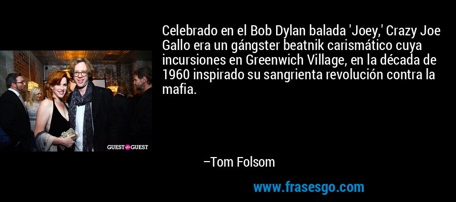 Celebrado en el Bob Dylan balada 'Joey,' Crazy Joe Gallo era un gángster beatnik carismático cuya incursiones en Greenwich Village, en la década de 1960 inspirado su sangrienta revolución contra la mafia. – Tom Folsom