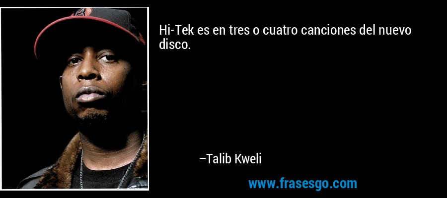 Hi-Tek es en tres o cuatro canciones del nuevo disco. – Talib Kweli